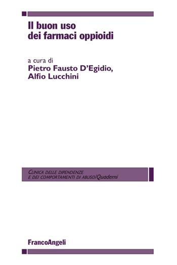 Il buon uso dei farmaci oppioidi  - Libro Franco Angeli 2016, Clinica delle dipend. e dei comp. d'abuso | Libraccio.it