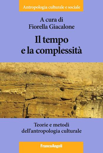 Il tempo e la complessità. Teorie e metodi dell'antropologia culturale  - Libro Franco Angeli 2017, Antropologia culturale e sociale | Libraccio.it