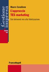 L' approccio TES marketing. Dal delivered mix alla fidelizzazione