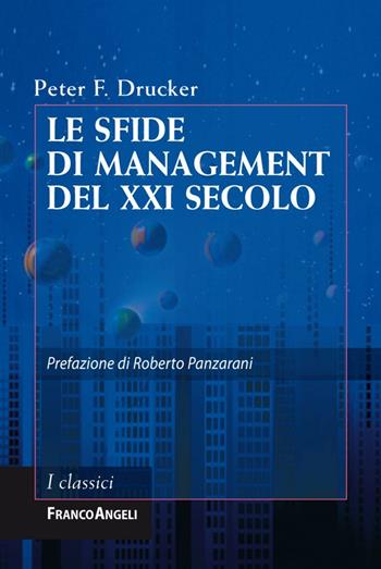 Le sfide di management del XXI secolo - Peter F. Drucker - Libro Franco Angeli 2016, Azienda moderna | Libraccio.it