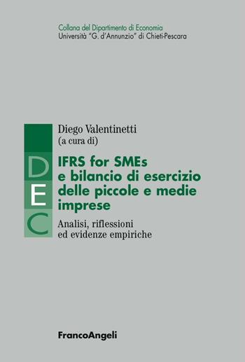 IFRS for SMES e bilancio di esercizio delle piccole e medie imprese. Analisi, riflessioni ed evidenze empiriche  - Libro Franco Angeli 2016, Collana del Dip. di Scienze econ-aziend. | Libraccio.it