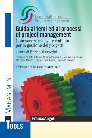 Guida ai temi ed ai processi di project management. Conoscenze avanzate e abilità per la gestione dei progetti  - Libro Franco Angeli 2017, Management Tools | Libraccio.it