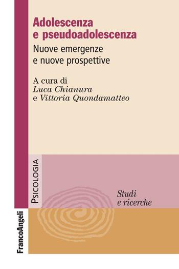 Adolescenza e pseudoadolescenza. Nuove emergenze e nuove prospettive  - Libro Franco Angeli 2016 | Libraccio.it