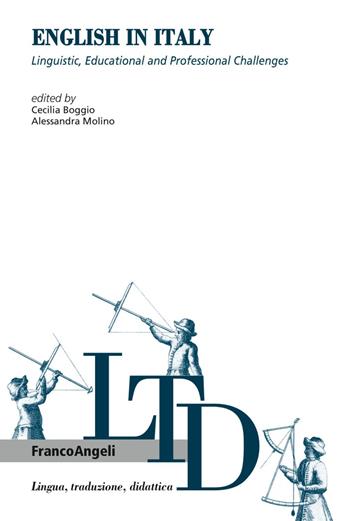 English in Italy. Linguistic, educational and professional challenges - Cecilia Boggio, Alessandra Molino - Libro Franco Angeli 2018, Lingua, traduzione e didattica | Libraccio.it