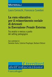 La cura educativa per il reinserimento sociale dei detenuti in esecuzione penale esterna. Tra analisi e messa a punto del setting pedagogico