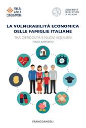 La vulnerabilità economica delle famiglie italiane. Tra difficoltà e nuovi equilibri. Terzo Rapporto