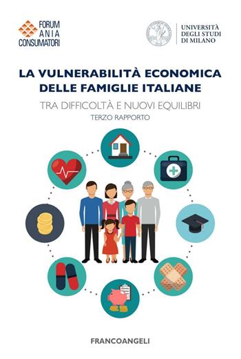 La vulnerabilità economica delle famiglie italiane. Tra difficoltà e nuovi equilibri. Terzo Rapporto  - Libro Franco Angeli 2016, Varie. Saggi e manuali | Libraccio.it