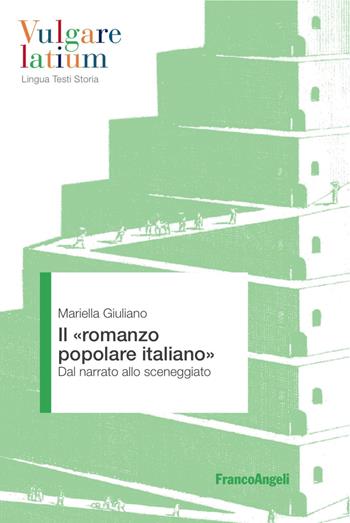 Il «romanzo popolare italiano». Dal narrato allo sceneggiato - Mariella Giuliano - Libro Franco Angeli 2017, Vulgare latium. Lingua testi storia | Libraccio.it