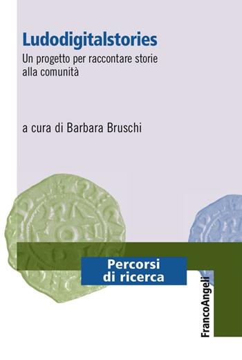 Ludodigitalstories. Un progetto per raccontare storie alla comunità  - Libro Franco Angeli 2017, Percorsi di ricerca | Libraccio.it