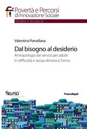 Dal bisogno al desiderio. Antropologia dei servizi per adulti in difficoltà e senza dimora a Torino