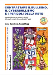 Contrastare il bullismo, il cyberbullismo e i pericoli della rete. Manuale operativo per operatori e docenti, dalla scuola primaria alla secondaria di 2° grado. Con Contenuto digitale (fornito elettronicamente)