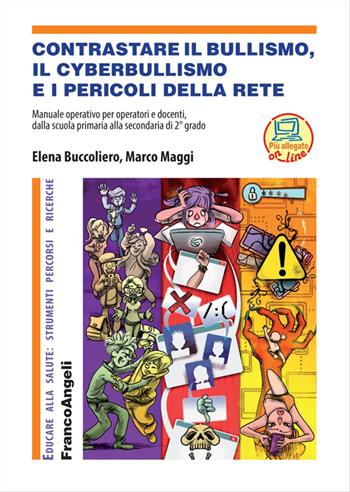 Contrastare il bullismo, il cyberbullismo e i pericoli della rete. Manuale operativo per operatori e docenti, dalla scuola primaria alla secondaria di 2° grado. Con Contenuto digitale (fornito elettronicamente) - Elena Buccoliero, Marco Maggi - Libro Franco Angeli 2017, Educare alla salute: strumenti percorsi e ricerche | Libraccio.it