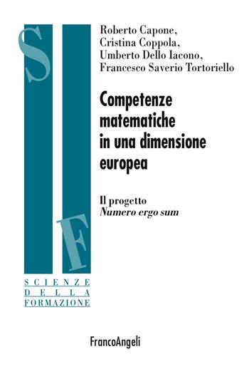 Competenze matematiche in una dimensione europea. Il progetto Numero Ergo Sum - Roberto Capone, Cristina Coppola, Umberto Dello Iacono - Libro Franco Angeli 2017, Scienze della formazione | Libraccio.it