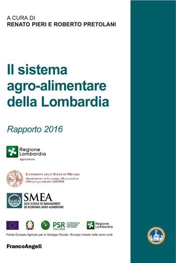 Il sistema agro-alimentare della Lombardia. Rapporto 2016  - Libro Franco Angeli 2017, Studi di economia agro-alimentare | Libraccio.it