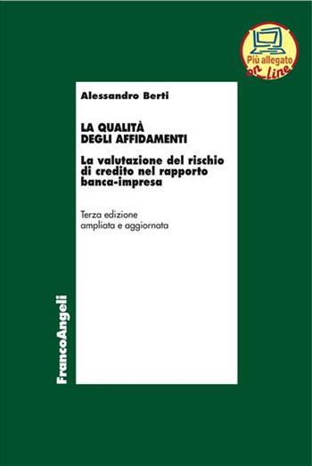 La qualità degli affidamenti. La valutazione del rischio di credito nel rapporto banca-impresa - Alessandro Berti - Libro Franco Angeli 2017, Economia | Libraccio.it