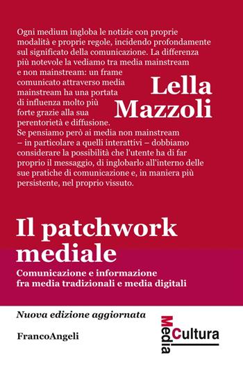 Il patchwork mediale. Comunicazione e informazione fra media tradizionali e media digitali. Nuova ediz. - Lella Mazzoli - Libro Franco Angeli 2017, Media cultura | Libraccio.it