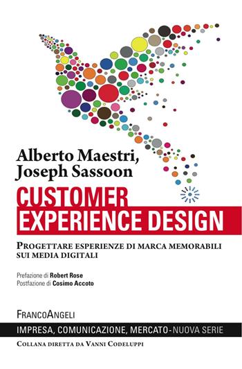 Customer experience design. Progettare esperienze di marca memorabili sui media digitali - Alberto Maestri, Joseph Sassoon - Libro Franco Angeli 2017, Impresa, comunicazione, mercato | Libraccio.it