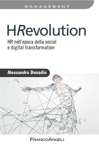 HRevolution. HR nell'epoca della social e digital trasformation - Alessandro Donadio - Libro Franco Angeli 2017, Azienda moderna | Libraccio.it