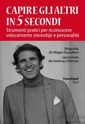 Capire gli altri in 5 secondi. Strumenti pratici per riconoscere velocemente stereotipi e personalità