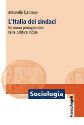L' Italia dei sindaci. Un nuovo protagonismo nella politica locale