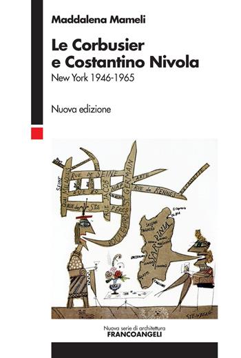 Le Corbusier e Costantino Nivola. New York 1946-1953 - Maddalena Mameli - Libro Franco Angeli 2017, Nuova serie di architettura | Libraccio.it