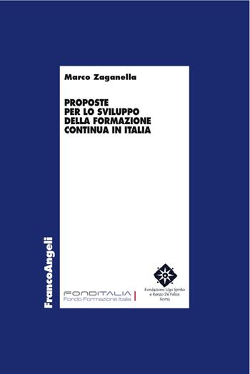 Proposte per lo sviluppo della formazione continua in Italia - Marco Zaganella - Libro Franco Angeli 2017, Economia | Libraccio.it