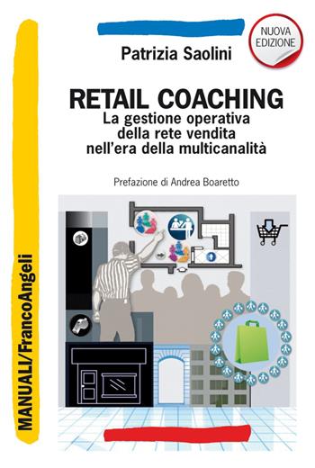 Retail coaching. La gestione operativa della rete vendita nell’era della multicanalità - Patrizia Saolini - Libro Franco Angeli 2017, Manuali professionali | Libraccio.it
