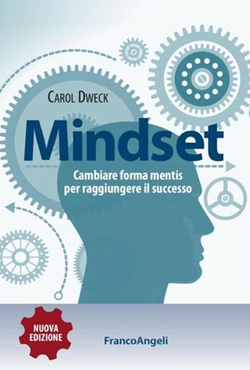 Mindset. Cambiare forma mentis per raggiungere il successo - Carol S. Dweck - Libro Franco Angeli 2017, Trend | Libraccio.it