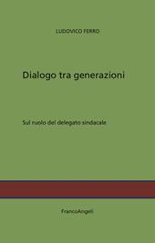 Dialogo tra generazioni. Sul ruolo del delegato sindacale