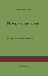 Dialogo tra generazioni. Sul ruolo del delegato sindacale