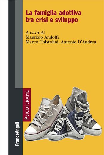 La famiglia adottiva tra crisi e sviluppo  - Libro Franco Angeli 2017, Psicoterapie | Libraccio.it