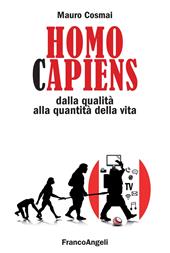 Homo capiens. Dalla qualità alla quantità della vita