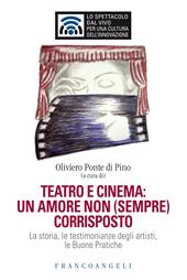 Teatro e cinema: un amore non (sempre) corrisposto. La storia, le testimonianze degli artisti, le Buone Pratiche