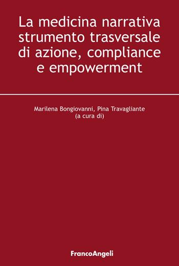 La medicina narrativa strumento trasversale di azione, compliance e empowerment  - Libro Franco Angeli 2017, Università-Economia | Libraccio.it