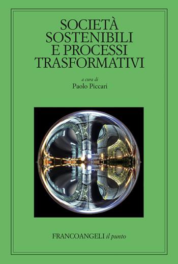 Società sostenibili e processi trasformativi  - Libro Franco Angeli 2017, Il punto | Libraccio.it