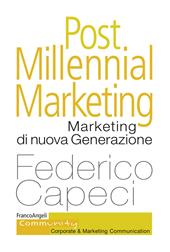 Post millennial marketing. Marketing di nuova generazione