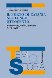 Il porto di Catania nel lungo Ottocento. Infrastrutture, traffici, territorio (1770-1920)