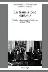 La transizione difficile. Politica e istituzioni in Sardegna (1969-1979)