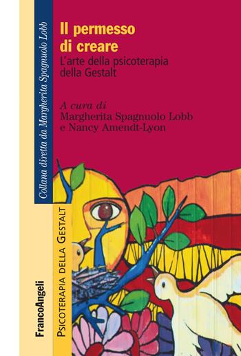 Il permesso di creare. L'arte della psicoterapia della Gestalt  - Libro Franco Angeli 2017, Psicoterapia della Gestalt | Libraccio.it