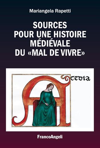 Sources pour une histoire médiévale du «mal de vivre» - Mariangela Rapetti - Libro Franco Angeli 2017, Varie. Saggi e manuali | Libraccio.it
