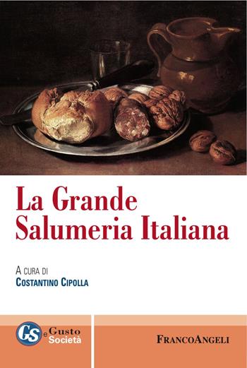 La grande salumeria italiana  - Libro Franco Angeli 2017, Gusto e società | Libraccio.it