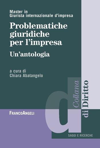 Problematiche giuridiche per l'impresa. Un'antologia  - Libro Franco Angeli 2017, Diritto | Libraccio.it
