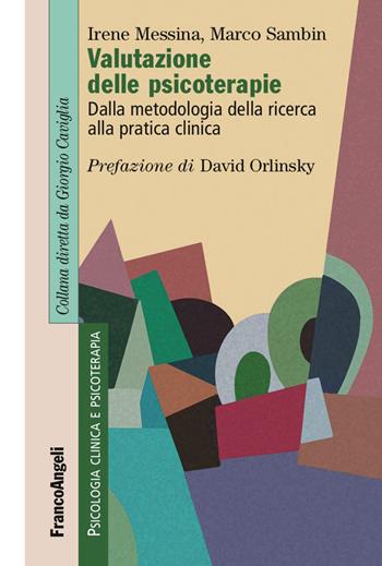 Valutazione delle psicoterapie. Dalla metodologia della ricerca alla pratica clinica - Irene Messina, Marco Sambin - Libro Franco Angeli 2017, Psicologia clinica e psicoterapia | Libraccio.it