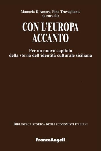 Con l'Europa accanto. Per un nuovo capitolo della storia dell'identità culturale siciliana  - Libro Franco Angeli 2017, Biblioteca storica degli economisti italiani | Libraccio.it