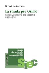 La strada per Osimo. Italia e Jugoslavia allo specchio (1965-1975)