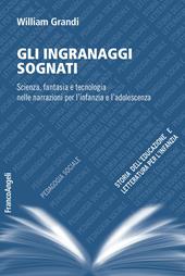 Gli ingranaggi sognati. Scienza, fantasia e tecnologia nelle narrazioni per l'infanzia e l'adolescenza