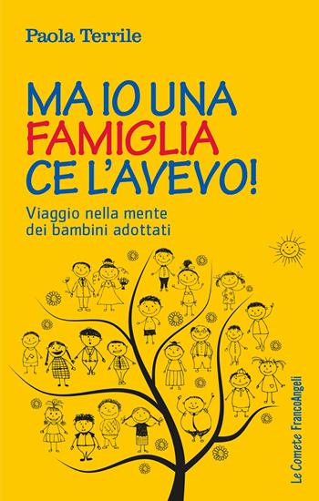 Ma io una famiglia ce l'avevo! Viaggio nella mente dei bambini adottati - Paola Terrile - Libro Franco Angeli 2017, Le comete | Libraccio.it