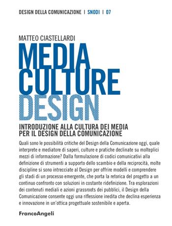Media culture design. Introduzione alla cultura dei media per il design della comunicazione - Matteo Ciastellardi - Libro Franco Angeli 2017, Design della comunicazione | Libraccio.it