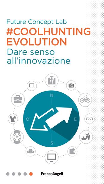 #Coolhunting Evolution. Dare senso all'innovazione  - Libro Franco Angeli 2018, Professioni digitali | Libraccio.it