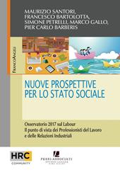 Nuove prospettive per lo stato sociale. Osservatorio 2017 sul Labour. Il punto di vista dei professionisti del lavoro e delle relazioni industriali